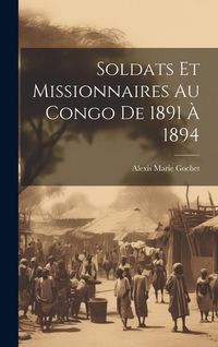 Produktbild: Soldats Et Missionnaires Au Congo De 1891 &Agrave; 1894