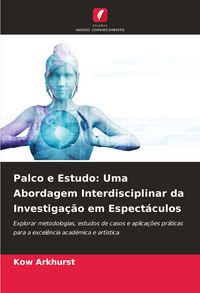 Produktbild: Palco e Estudo: Uma Abordagem Interdisciplinar da Investiga&ccedil;&atilde;o em Espect&aacute;culos