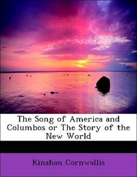Produktbild: Cornwallis, K: Song of America and Columbos or The Story of