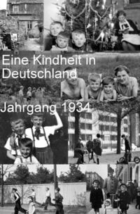 Eine Kindheit in Deutschland Jahrgang 1934