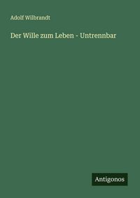 Produktbild: Der Wille zum Leben - Untrennbar