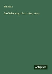 Produktbild: Die Befreiung 1813, 1814, 1815