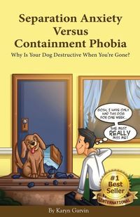 Produktbild: Separation Anxiety Versus Containment Phobia: Why Is Your Dog Destructive When You're Gone?