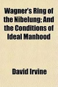 Produktbild: Wagner's Ring of the Nibelung; And the Conditions of Ideal Manhood