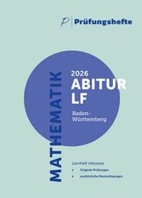 Produktbild: Pr&uuml;fungsheft - 2026 Mathematik Abitur Leistungsfach &ndash; Baden-W&uuml;rttemberg &ndash; Original-Pr&uuml;fungen und L&ouml;sungen