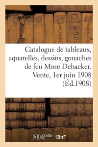 Produktbild: Catalogue de tableaux modernes et anciens, aquarelles, dessins, gouaches, oeuvres de Baron