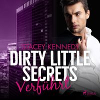 Produktbild: Dirty Little Secrets &ndash; Verf&uuml;hrt (CEO&ndash;Romance 1)