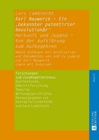 Produktbild: Karl Nauwerck &ndash; Ein &sbquo;bekannter patentirter Revolution&auml;r&lsquo;, Band 1