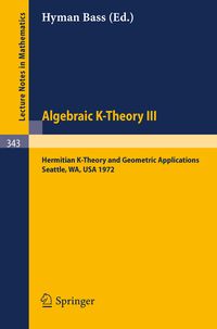Produktbild: Algebraic K-Theory III. Proceedings of the Conference Held at the Seattle Research Center of Battelle Memorial Institute, August 28 - September 8, 1972