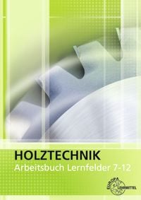 Produktbild: Arbeitsbuch Holztechnik Lernfelder 7-12