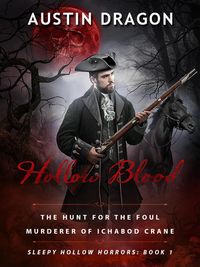 Produktbild: Hollow Blood (Sleepy Hollow Horrors, Book 1): The Hunt For the Foul Murderer of Ichabod Crane