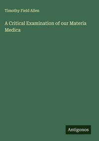 Produktbild: A Critical Examination of our Materia Medica