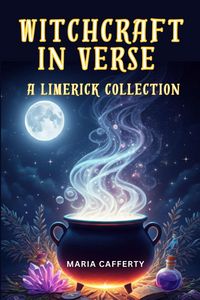 Produktbild: Witchcraft in Verse - A Limerick Collection: Enchanting Rhymes of Magic, Spells, and Whimsy