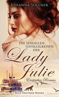 Produktbild: Die sexuellen Gefälligkeiten der Lady Julie | Erotischer Roman