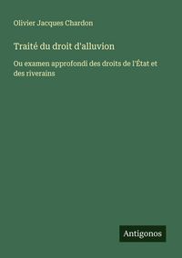 Produktbild: Trait&eacute; du droit d'alluvion