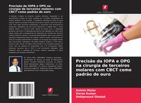 Produktbild: Precis&atilde;o da IOPA e OPG na cirurgia de terceiros molares com CBCT como padr&atilde;o de ouro