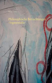 Produktbild: Philosophische Betrachtungen -Segmentalia-