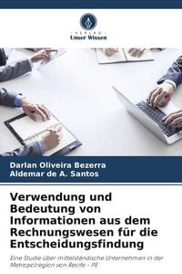 Produktbild: Verwendung und Bedeutung von Informationen aus dem Rechnungswesen f&uuml;r die Entscheidungsfindung