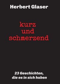 Produktbild: kurz und schmerzend: 23 Geschichten, die es in sich haben