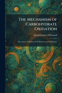 Produktbild: The Mechanism of Carbohydrate Oxidation