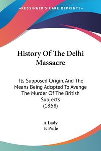 Produktbild: History Of The Delhi Massacre