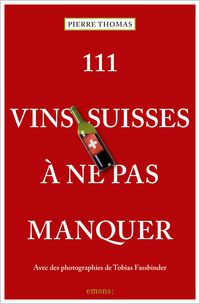Bild vom Artikel 111 Vins suisses à ne pas manquer vom Autor Pierre Thomas