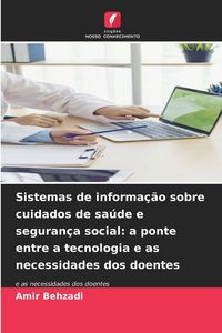 Produktbild: Sistemas de informa&ccedil;&atilde;o sobre cuidados de sa&uacute;de e seguran&ccedil;a social: a ponte entre a tecnologia e as necessidades dos doentes