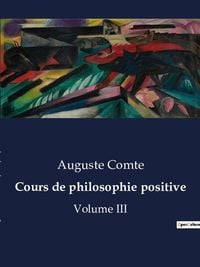 Bild vom Artikel Cours de philosophie positive vom Autor Auguste Comte