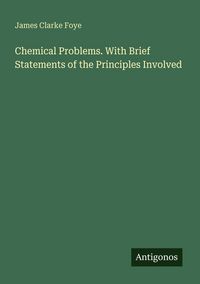 Produktbild: Chemical Problems. With Brief Statements of the Principles Involved