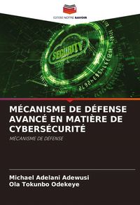 Produktbild: M&Eacute;CANISME DE D&Eacute;FENSE AVANC&Eacute; EN MATI&Egrave;RE DE CYBERS&Eacute;CURIT&Eacute;