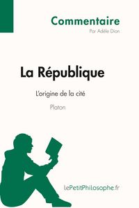 Produktbild: La R&eacute;publique de Platon - L'origine de la cit&eacute; (Commentaire)
