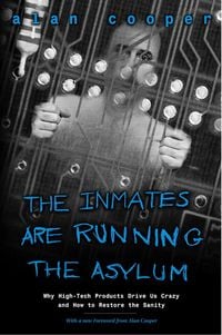 Produktbild: Inmates Are Running the Asylum, The: Why High Tech Products Drive Us Crazy and How to Restore the Sanity