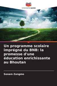 Produktbild: Un programme scolaire impr&eacute;gn&eacute; du BNB: la promesse d'une &eacute;ducation enrichissante au Bhoutan