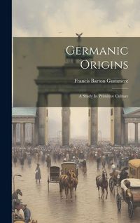 Produktbild: Germanic Origins: A Study In Primitive Culture