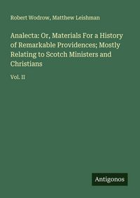 Produktbild: Analecta: Or, Materials For a History of Remarkable Providences; Mostly Relating to Scotch Ministers and Christians