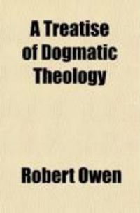 Produktbild: A Treatise of Dogmatic Theology