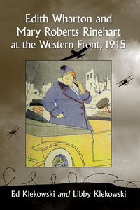 Bild vom Artikel Edith Wharton and Mary Roberts Rinehart at the Western Front, 1915 vom Autor Ed Klekowski