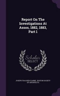 Produktbild: Report On The Investigations At Assos, 1882, 1883, Part 1