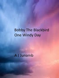 Produktbild: Bobby The Blackbird - One Windy Day (Bobby The Blackbird Series, #4)
