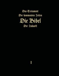 Produktbild: Das Testament der kommenden Zeiten - Die Bibel der Zukunft - Teil 1