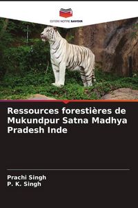 Produktbild: Ressources foresti&egrave;res de Mukundpur Satna Madhya Pradesh Inde