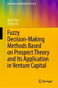 Produktbild: Fuzzy Decision-Making Methods Based on Prospect Theory and Its Application in Venture Capital