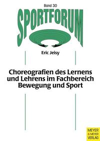Bild vom Artikel Choreografien des Lernens und Lehrens im Fachbereich Bewegung und Sport vom Autor Eric Jeisy
