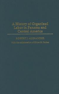 Produktbild: A History of Organized Labor in Panama and Central America