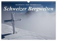Produktbild: Momente der Sehnsucht: Schweizer Bergwelten (Wandkalender 2027 DIN A3 quer), CALVENDO Monatskalender