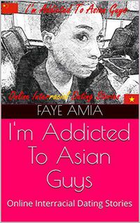 Produktbild: I'm Addicted To Asian Guys: Online Interracial AMBW Dating Love Stories