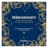 Produktbild: M&auml;rchenhaft - Sagen und Legenden aus dem Dresdner Elbtal