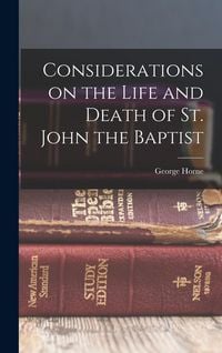 Produktbild: Considerations on the Life and Death of St. John the Baptist