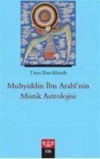 Bild vom Artikel Muhyiddin Ibn Arabinin Mistik Astrolojisi vom Autor Titus Burckhardt