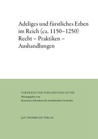 Produktbild: Adeliges und f&uuml;rstliches Erben im Reich (ca. 1150&ndash;1250)